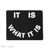 It Is What It Is Smiley Face Mousepad thumb 0