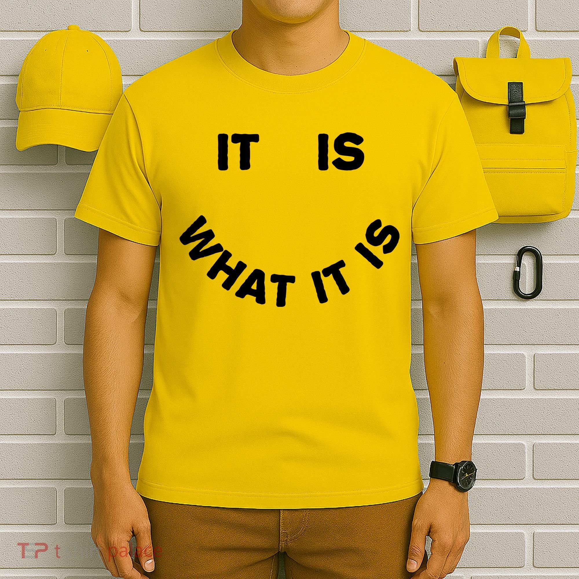 It Is What It Is Smiley Face T-Shirt
