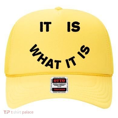It Is What It Is Smiley Face Hat