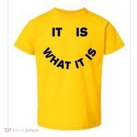 It Is What It Is Smiley Face Toddler T-Shirt thumb 0