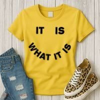 It Is What It Is Smiley Face Women's T-Shirt thumb 3