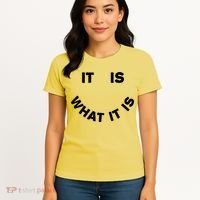 It Is What It Is Smiley Face Women's T-Shirt thumb 4