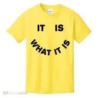 It Is What It Is Smiley Face Kids T-Shirt thumb 0