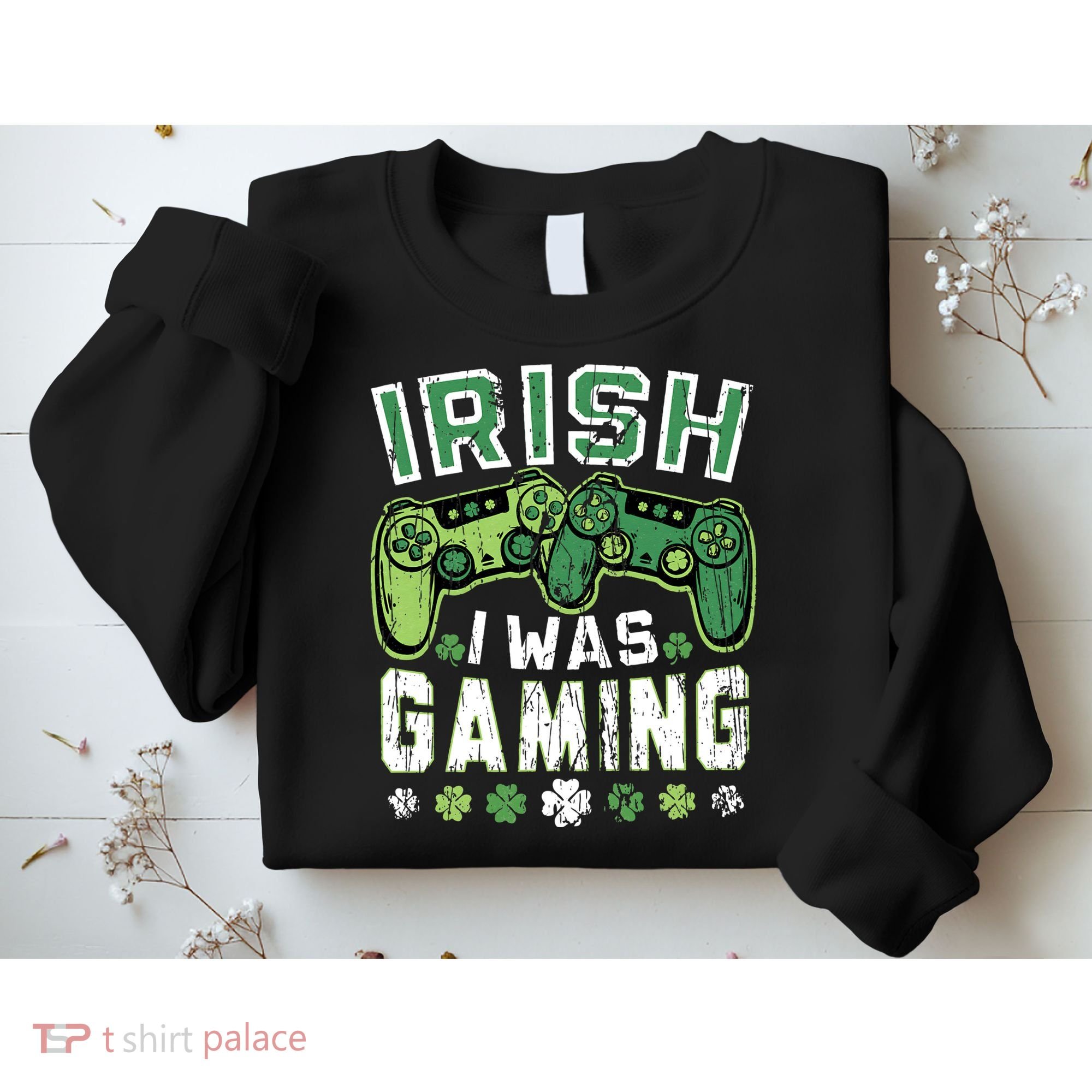 Irish I Was Gaming St Patricks Day Gamer Lucky Irish Gaming Sweatshirt
