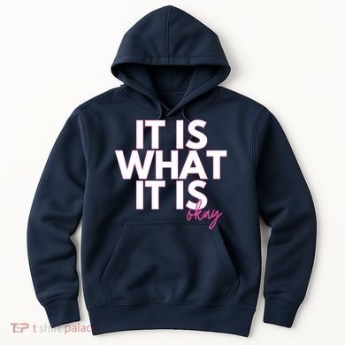It Is What It Is Okay Hoodie