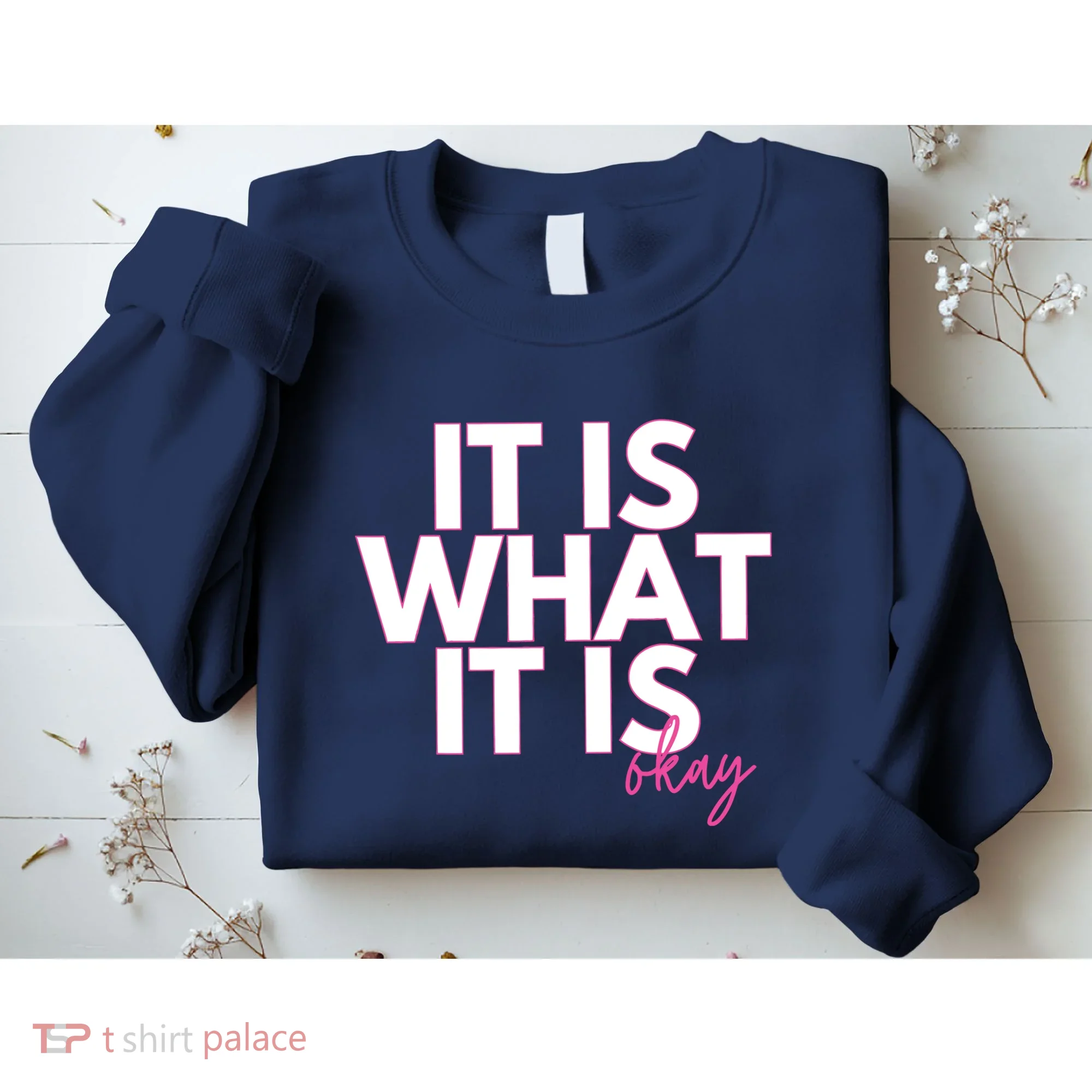 It Is What It Is Okay Sweatshirt