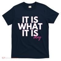 It Is What It Is Okay T-Shirt thumb 0