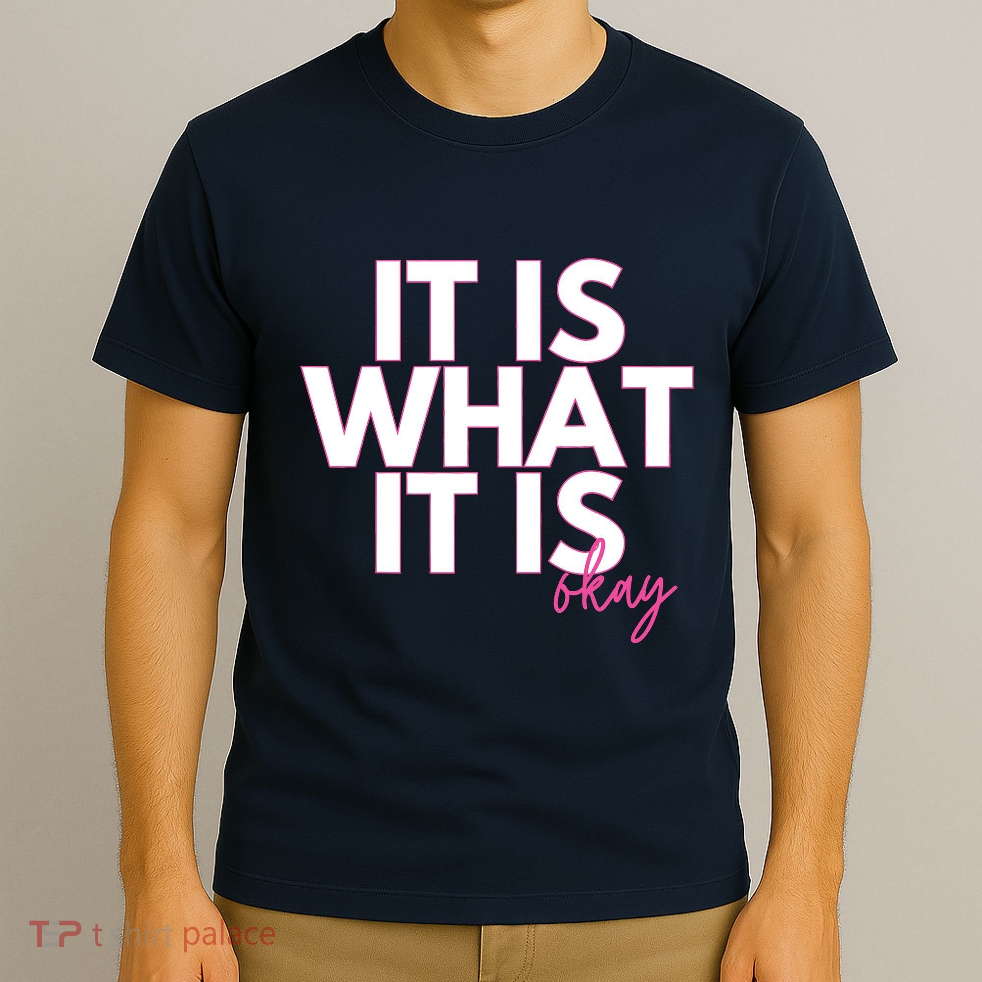 It Is What It Is Okay T-Shirt