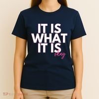It Is What It Is Okay T-Shirt thumb 4