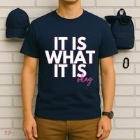 It Is What It Is Okay T-Shirt thumb 6