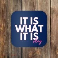 It Is What It Is Okay Coaster thumb 0
