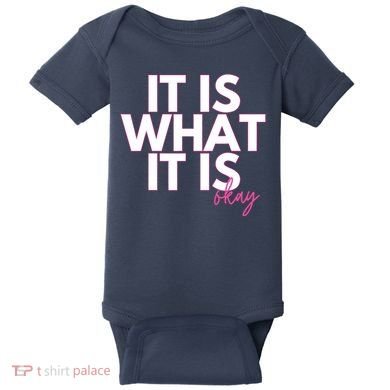 It Is What It Is Okay Baby Bodysuit