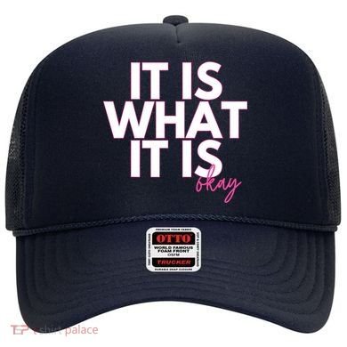 It Is What It Is Okay Hat