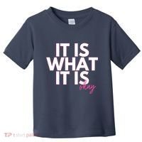 It Is What It Is Okay Toddler T-Shirt thumb 0
