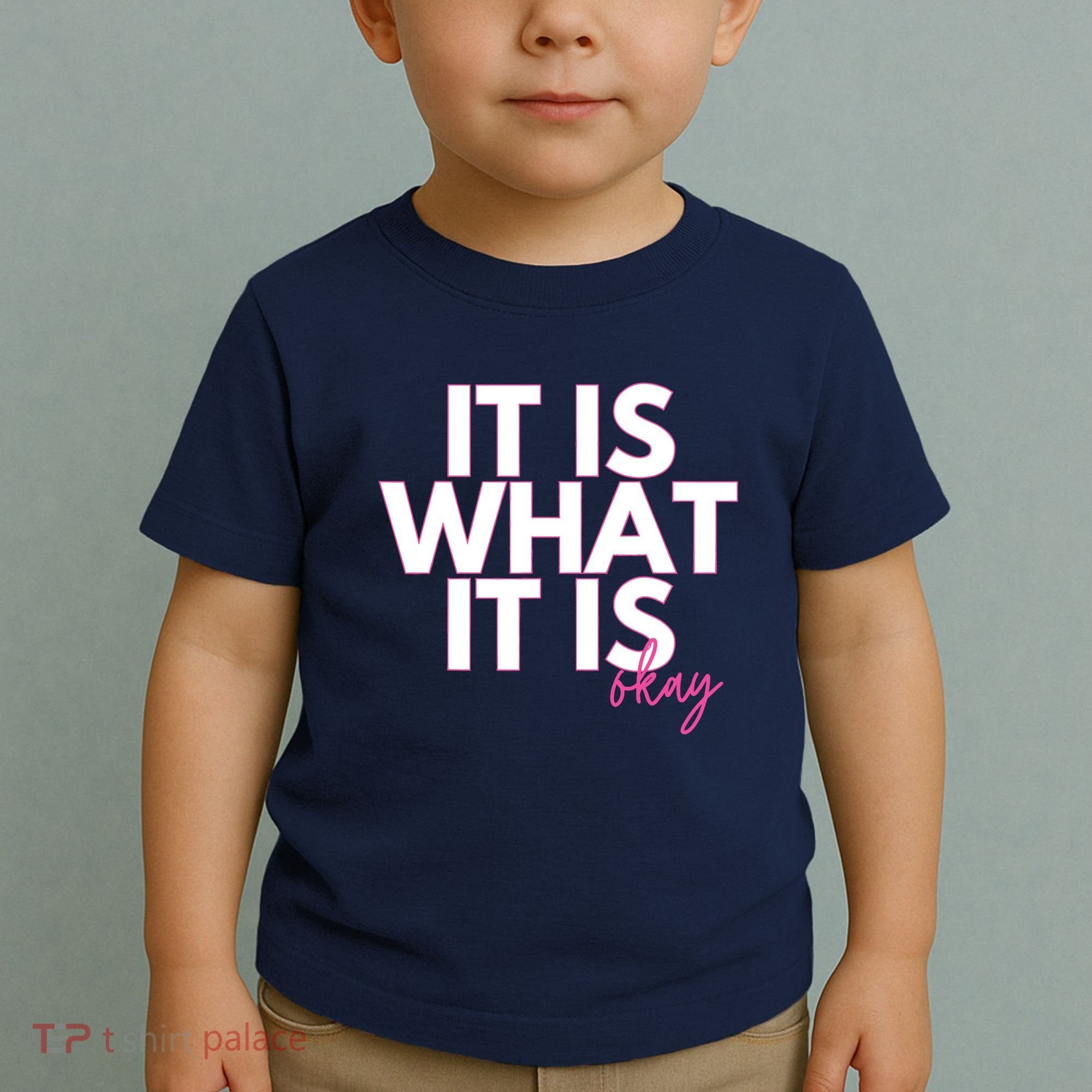 It Is What It Is Okay Toddler T-Shirt