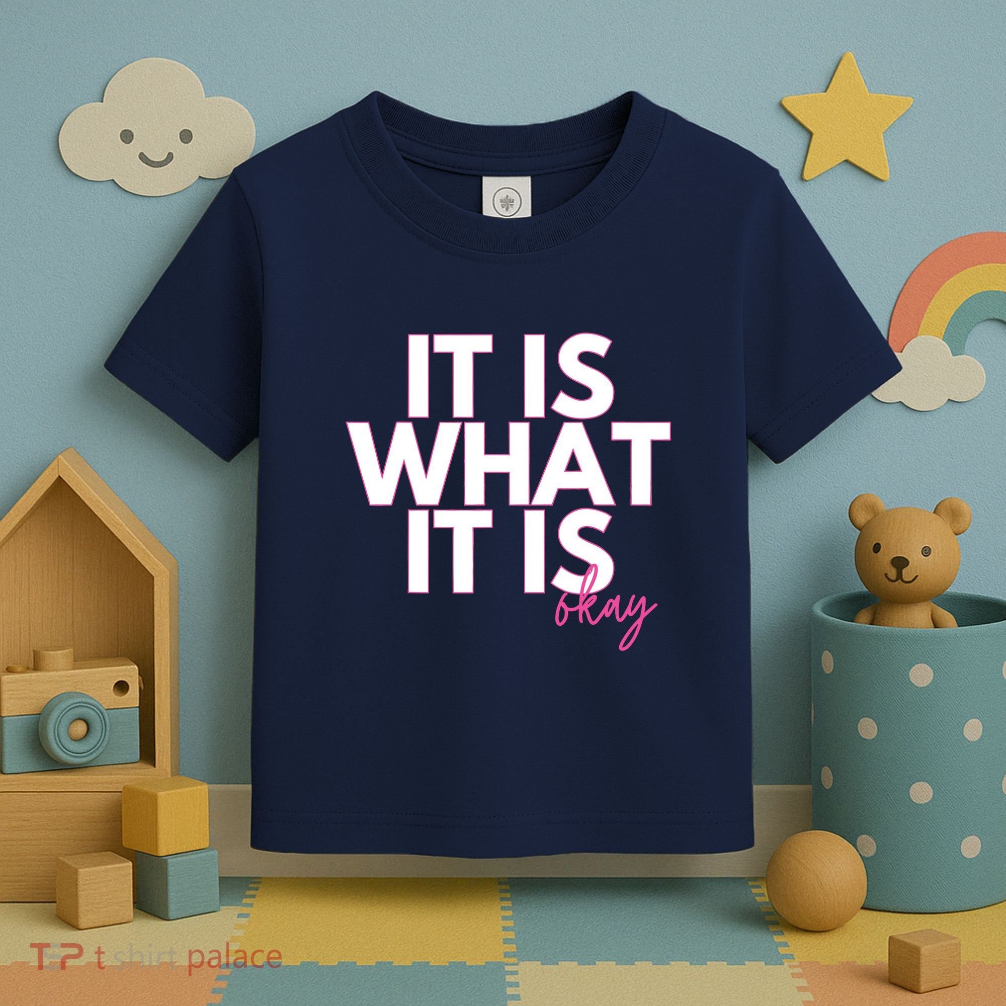 It Is What It Is Okay Toddler T-Shirt