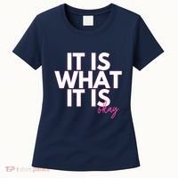 It Is What It Is Okay Women's T-Shirt thumb 0