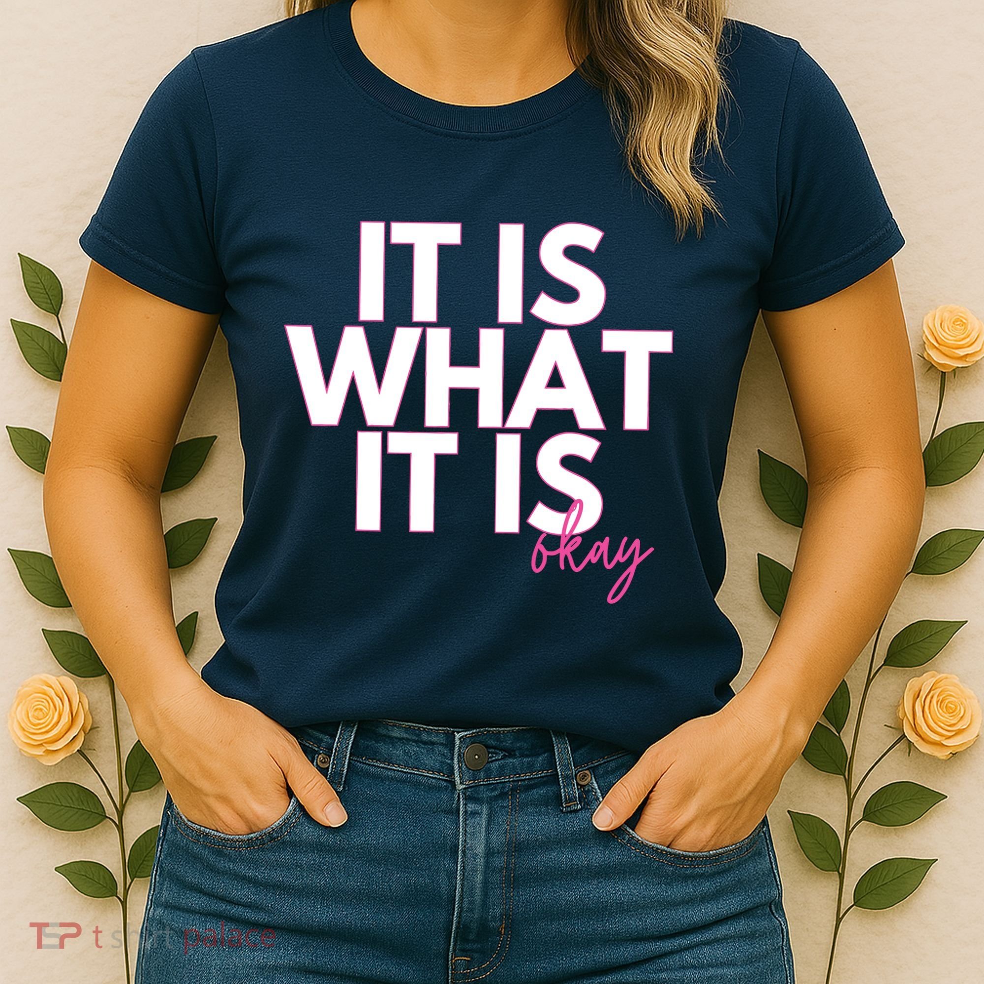 It Is What It Is Okay Women's T-Shirt