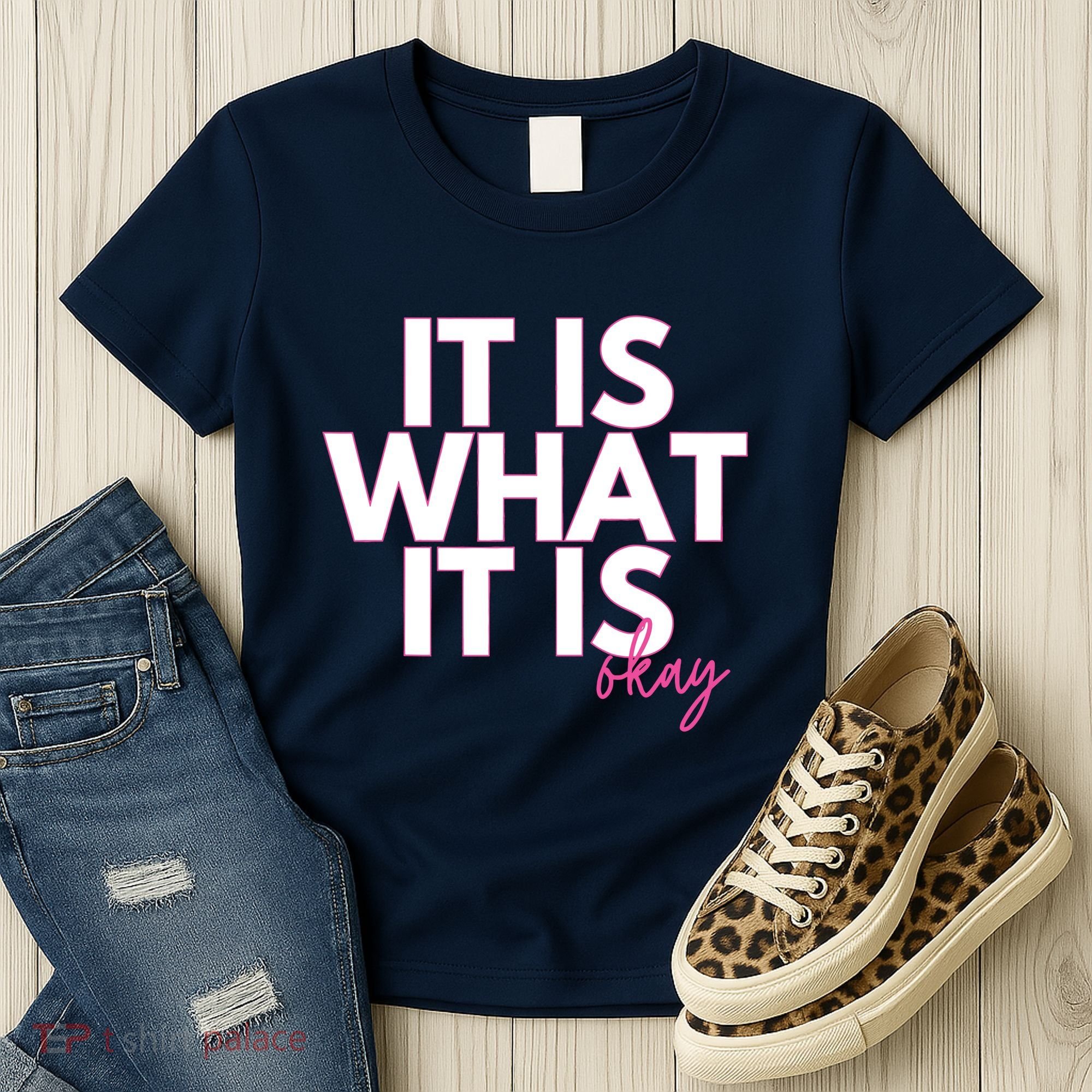 It Is What It Is Okay Women's T-Shirt