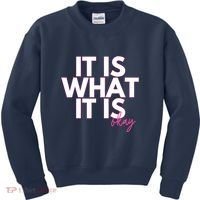 It Is What It Is Okay Kids Sweatshirt thumb 0