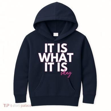 It Is What It Is Okay Kids Hoodie