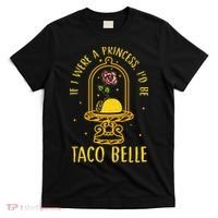 If I Were A Princess Id Be Taco Belle Flower T-Shirt thumb 0