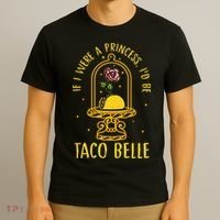 If I Were A Princess Id Be Taco Belle Flower T-Shirt thumb 3
