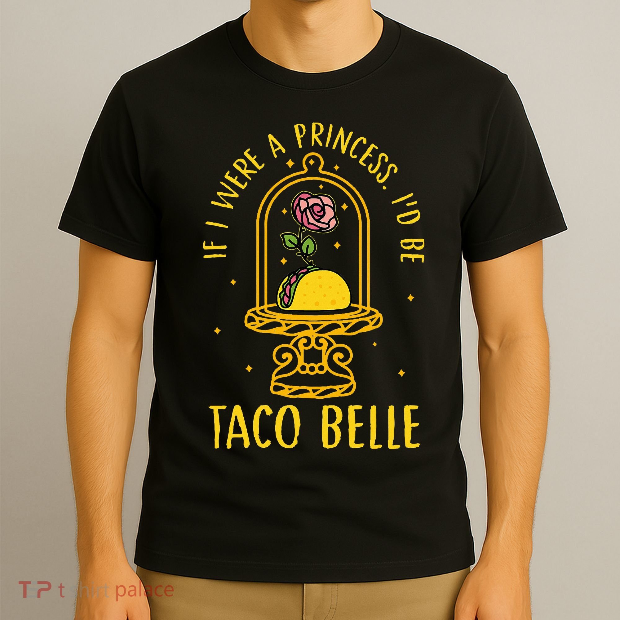 If I Were A Princess Id Be Taco Belle Flower T-Shirt