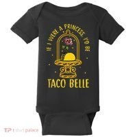 If I Were A Princess Id Be Taco Belle Flower Baby Bodysuit thumb 0