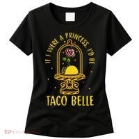 If I Were A Princess Id Be Taco Belle Flower Women's T-Shirt thumb 0