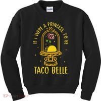 If I Were A Princess Id Be Taco Belle Flower Kids Sweatshirt thumb 0