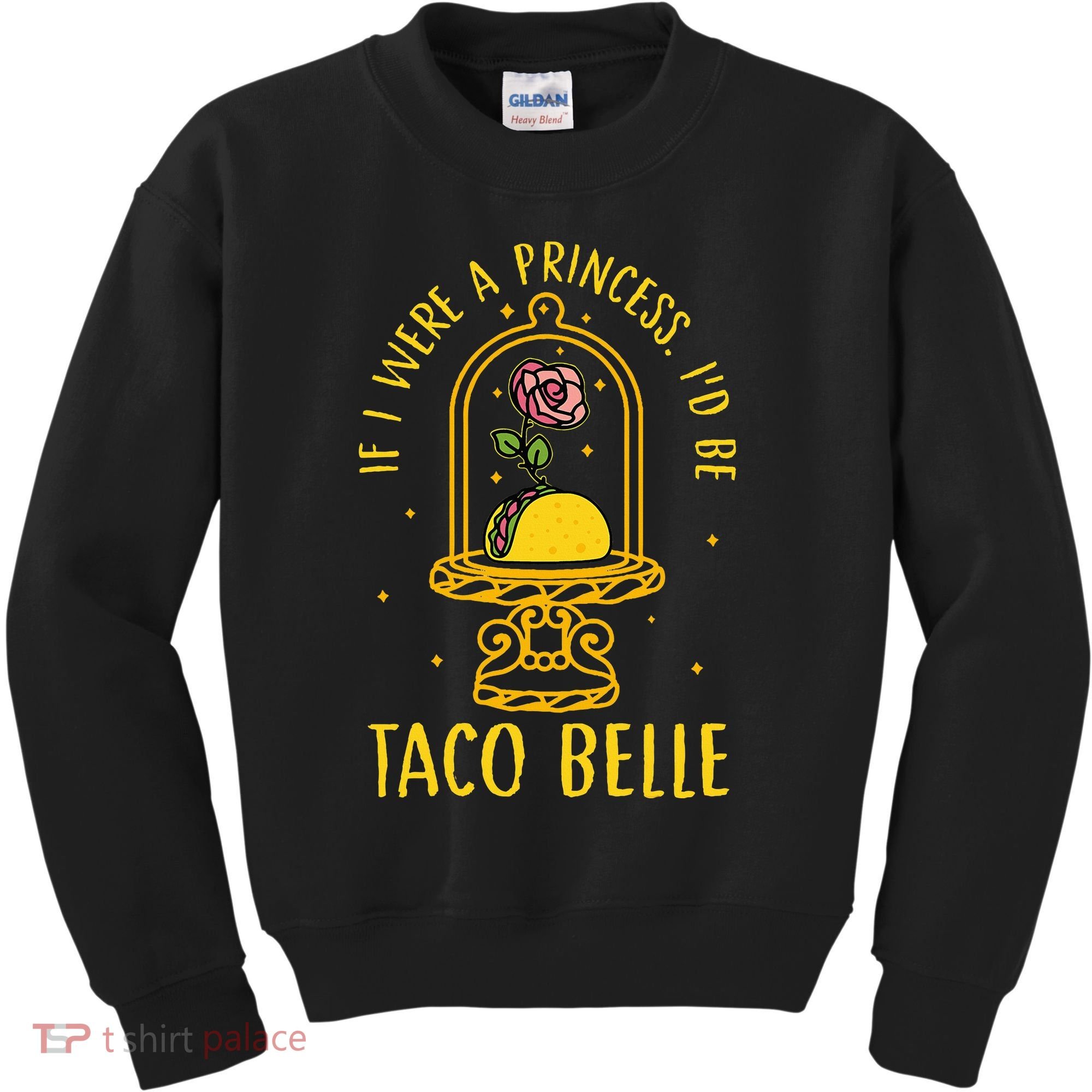 If I Were A Princess Id Be Taco Belle Flower Kids Sweatshirt