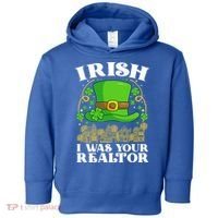 Irish I Was Your Realtor St Patricks Day Lead Generation Cute Gift Toddler Hoodie thumb 0