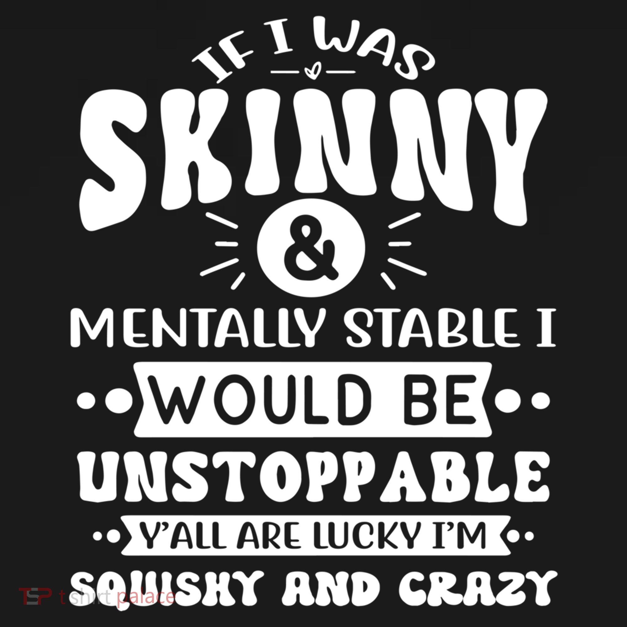 If I Was Skinny And Tally Stable Funny Sarcastic Presents Funny Gift Women's Hoodie