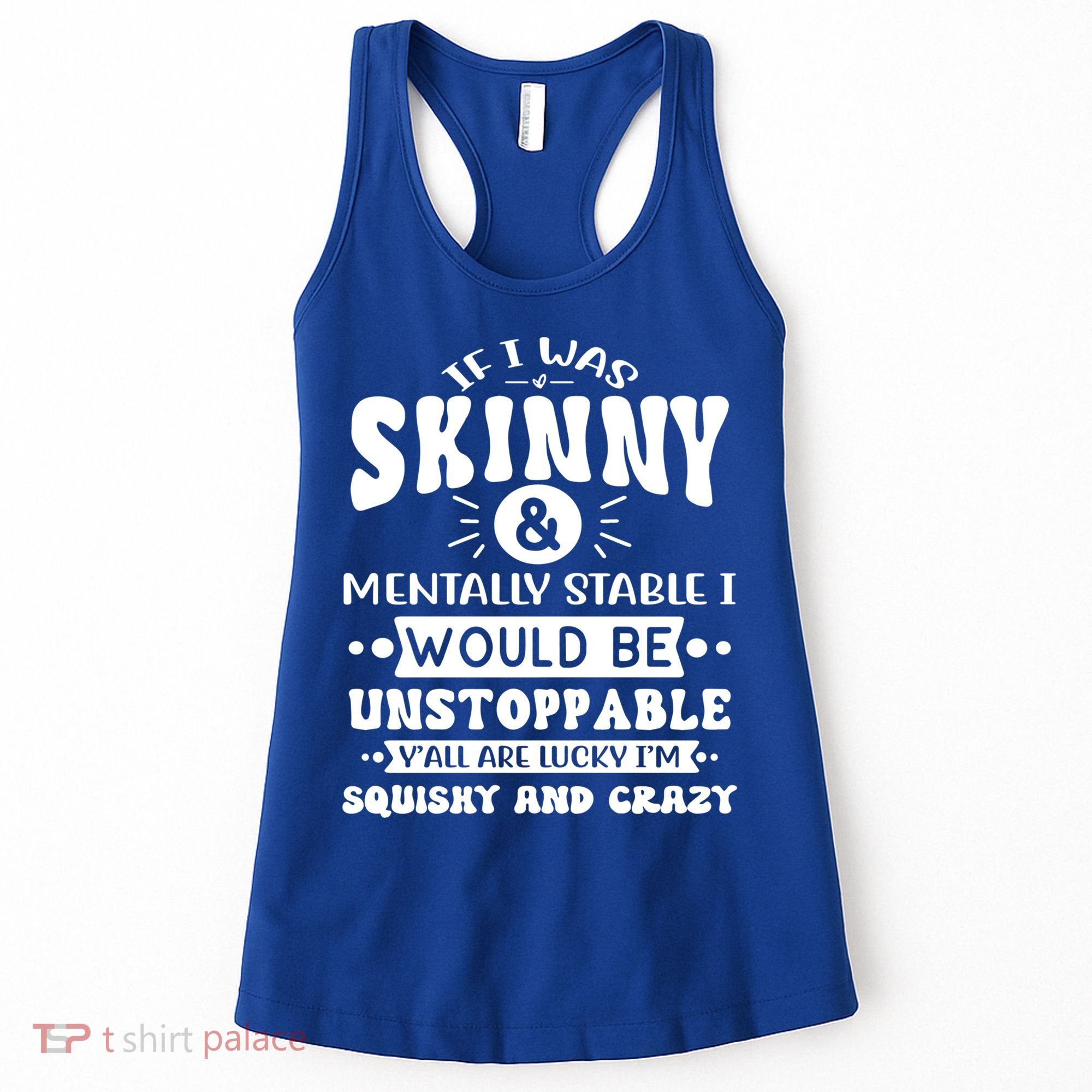 If I Was Skinny And Tally Stable Funny Sarcastic Presents Funny Gift Women's Tank Top