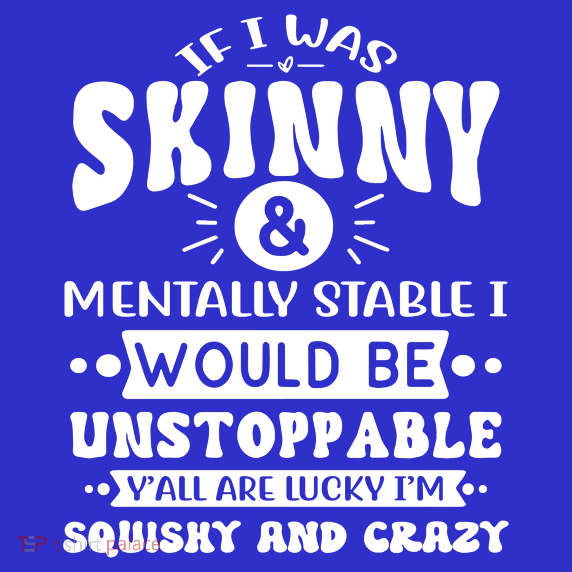 If I Was Skinny And Tally Stable Funny Sarcastic Presents Funny Gift Baby Bodysuit