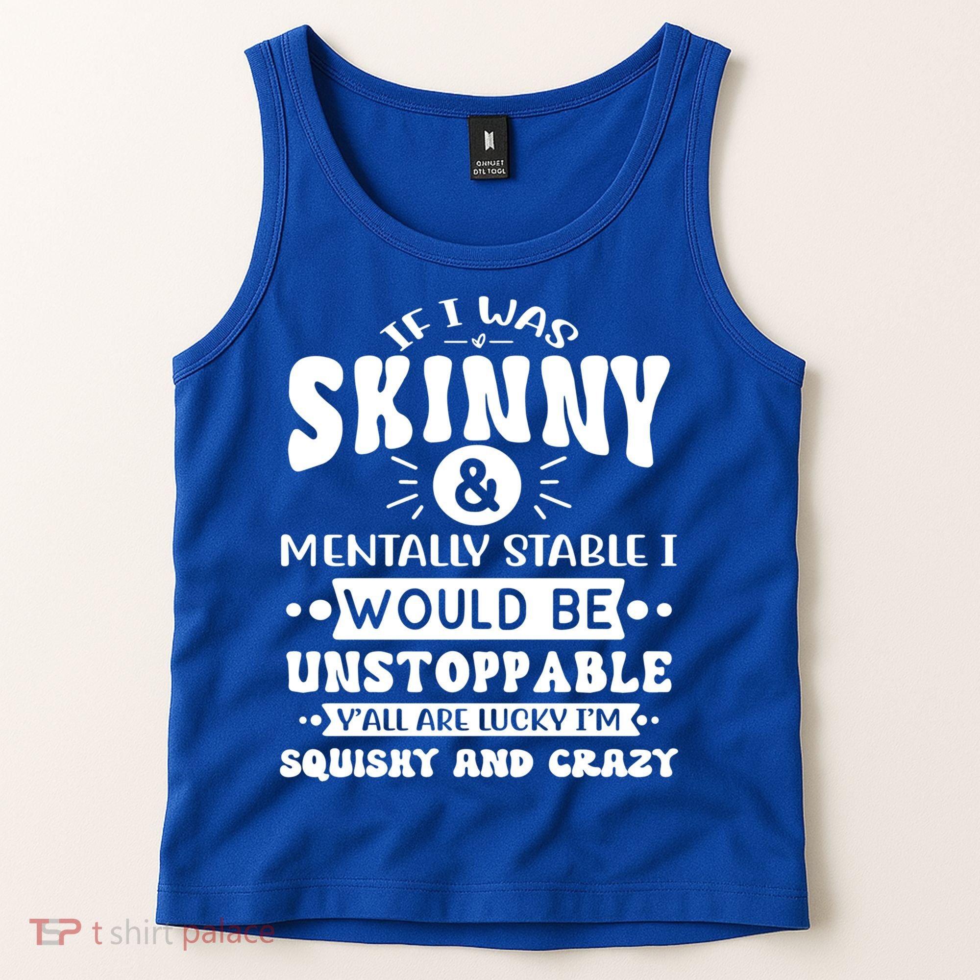 If I Was Skinny And Tally Stable Funny Sarcastic Presents Funny Gift Tank Top