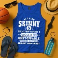 If I Was Skinny And Tally Stable Funny Sarcastic Presents Funny Gift Tank Top thumb 4