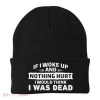 If I Woke Up And Nothing Hurt I Was Dead Beanie thumb 0
