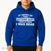 If I Woke Up And Nothing Hurt I Was Dead Hoodie thumb 2