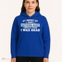 If I Woke Up And Nothing Hurt I Was Dead Hoodie thumb 5
