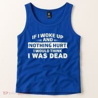 If I Woke Up And Nothing Hurt I Was Dead Tank Top thumb 2