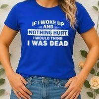 If I Woke Up And Nothing Hurt I Was Dead Women's T-Shirt thumb 2
