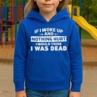 If I Woke Up And Nothing Hurt I Was Dead Kids Hoodie thumb 3
