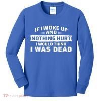 If I Woke Up And Nothing Hurt I Was Dead Kids Long Sleeve Shirt thumb 0