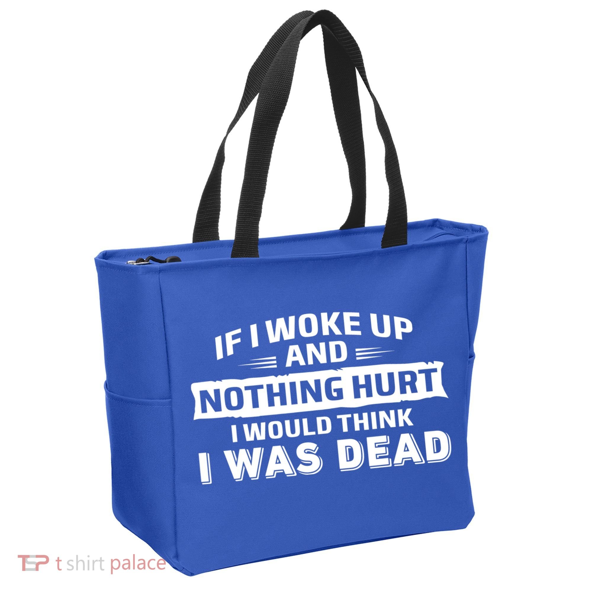 If I Woke Up And Nothing Hurt I Was Dead Tote Bag
