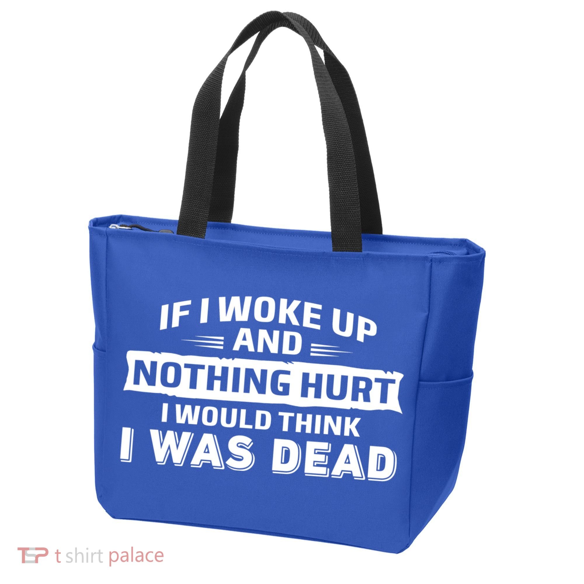 If I Woke Up And Nothing Hurt I Was Dead Tote Bag