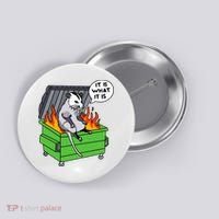 It Is What It Is Possum Dumpster Fire Button thumb 0