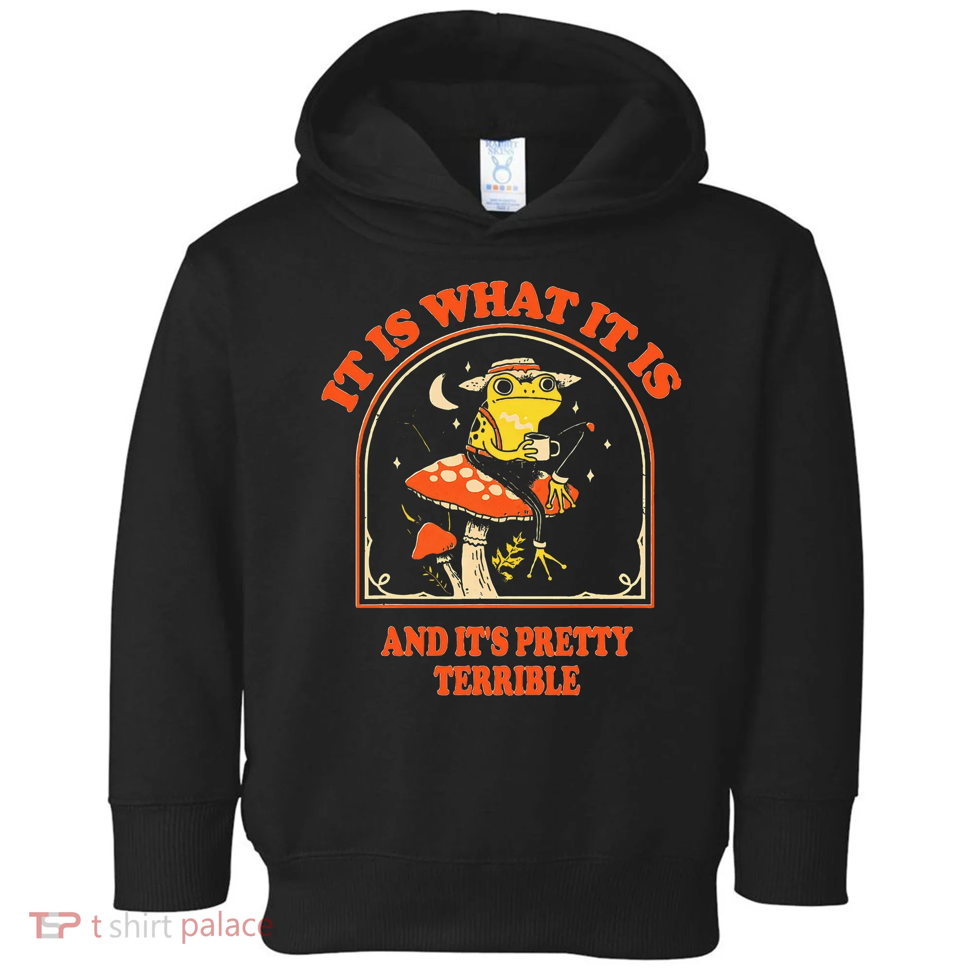 It Is What It Is And ItS Pretty Terrible Toddler Hoodie