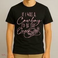 If I Was A Cowboy ID Be The Queen T-Shirt thumb 3